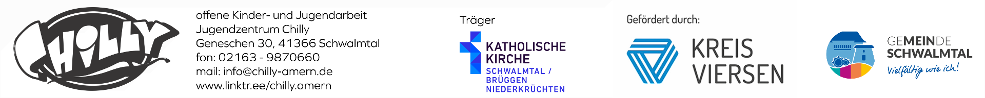 Chilly — Offene Kinder- und Jugendarbeit, Jugendzentrum Chilly, Geneschen 30, 41366 Schwalmtal. Träger: Katholische Kirche Schwalmtal/Brüggen/Niederkrüchten. Gefördert durch Kreis Viersen und Gemeinde Schwalmtal.